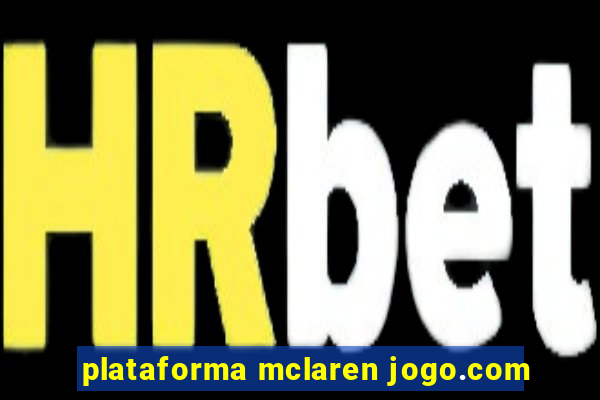 plataforma mclaren jogo.com